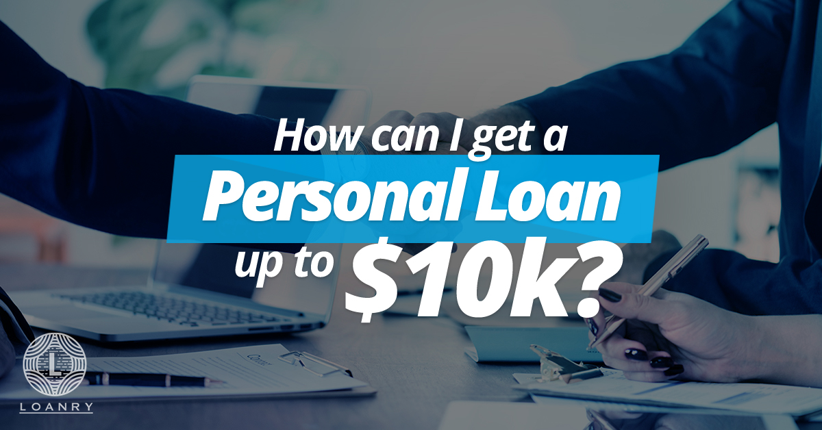 How can i get a Personal Loan up to 10k