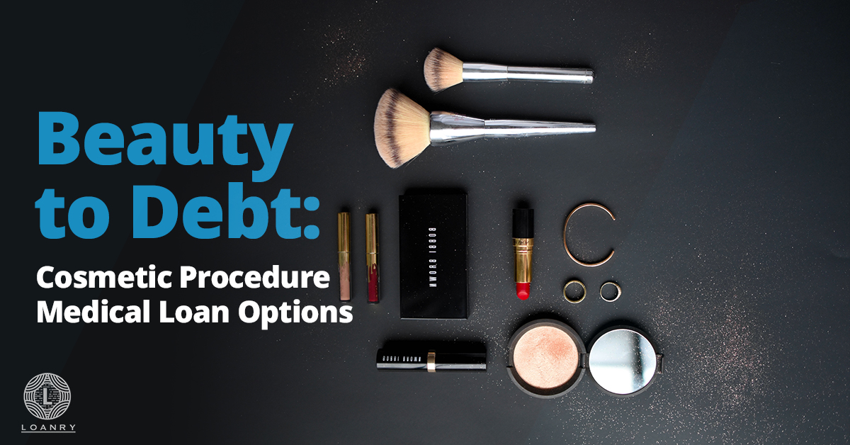 Cosmetic Procedure Medical Loan