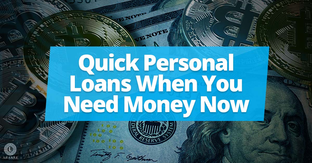 Quick Personal Loans When You Need Money Now | Loanry