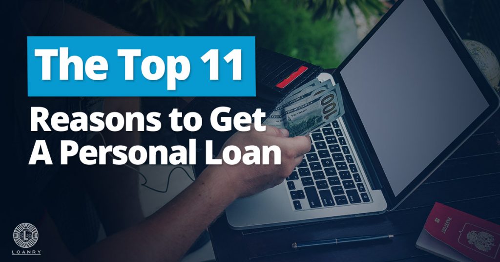 The Top 11 Reasons To Get A Personal Loan Loanry