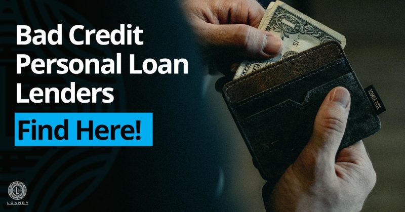 Bad Credit Personal Loan Lenders: Find Here! - Loanry