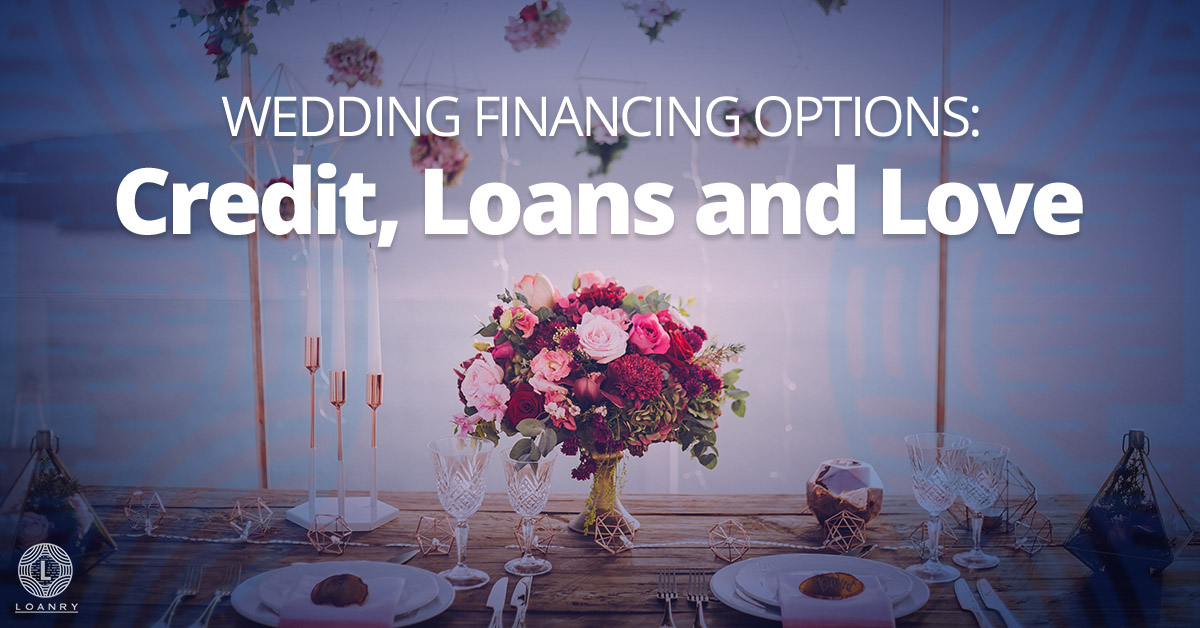 Wedding Financing Options Credit Loans And Love Loanry