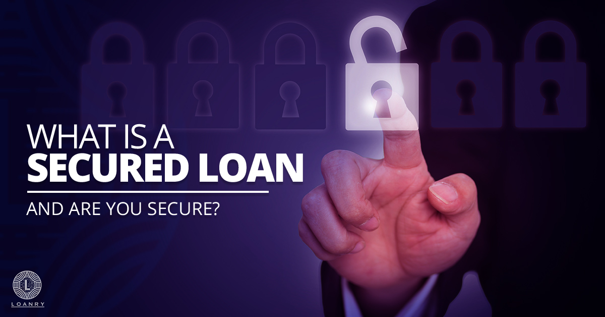 What is a Secured Loan and Are You Secure? - Loanry