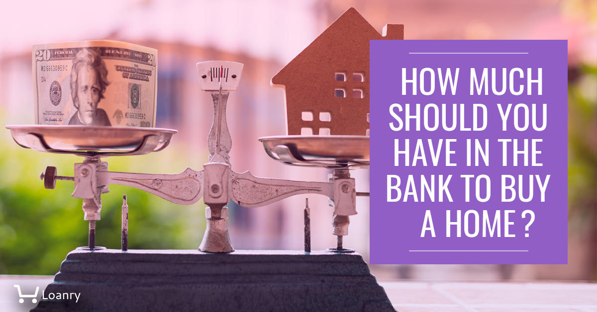 how much money do i need in the bank to buy a house