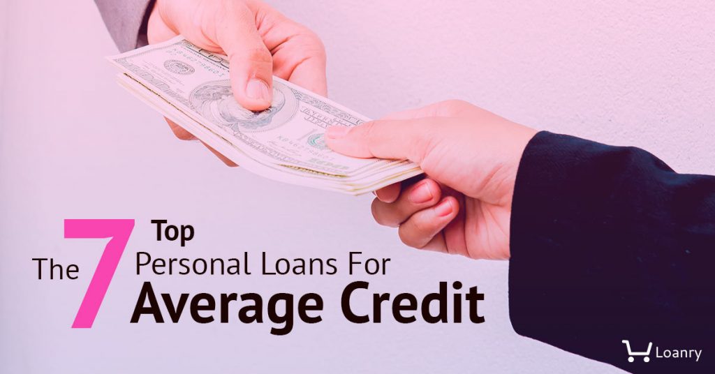 The 7 Top Personal Loans For Average Credit | Loanry