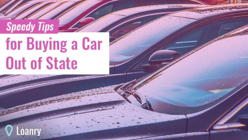 Speedy Tips for Buying a Car Out of State | Loanry